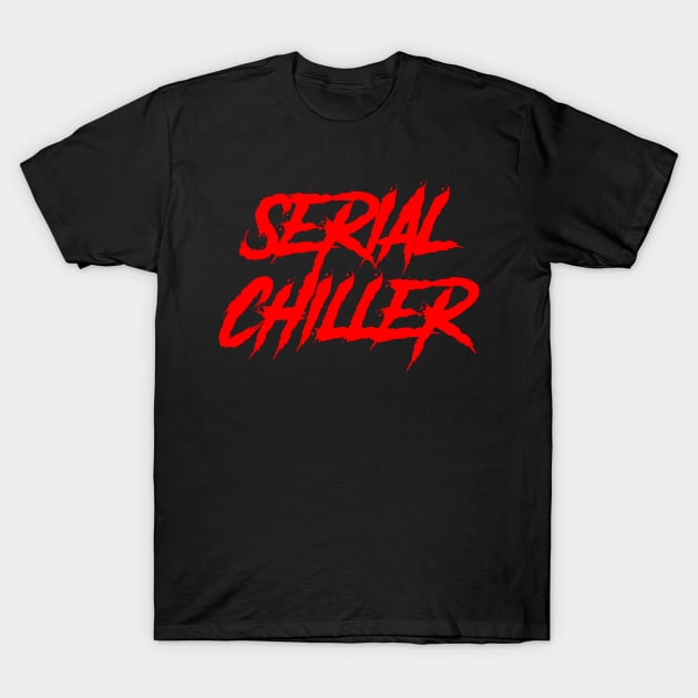 Serial Chiller T-Shirt by DemTeez